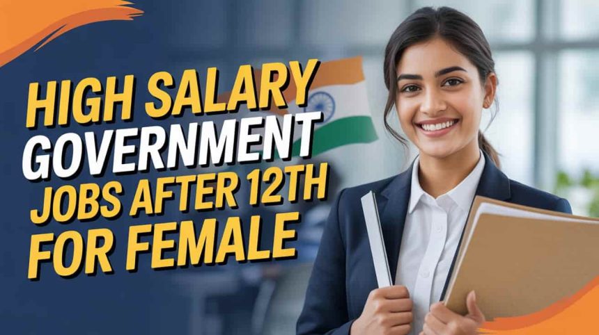 High Salary Government Jobs After 12th for Female